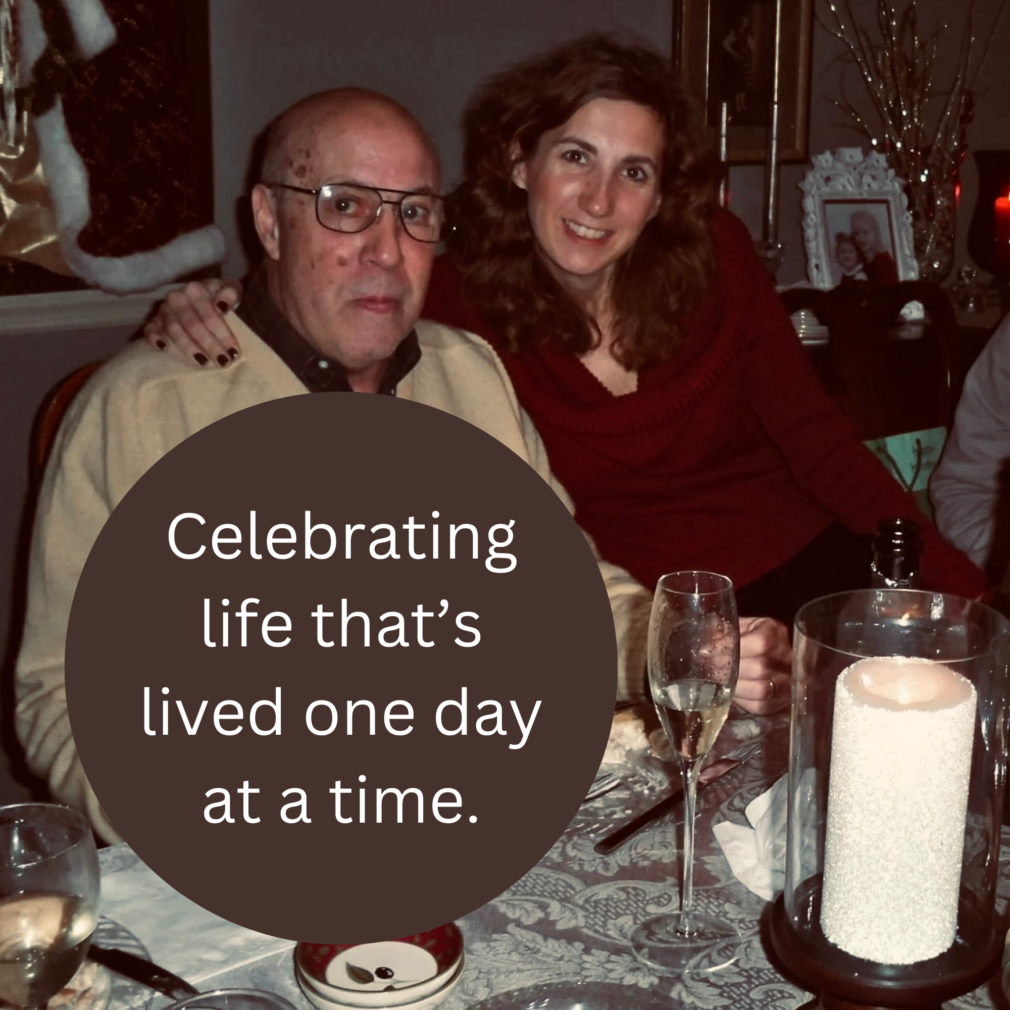 Celebrating life that’s lived one day at a time.